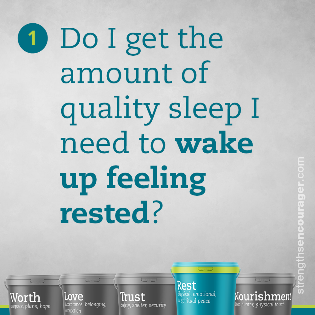 Do I get the amount of quality sleep I need to wake up feeling rested?